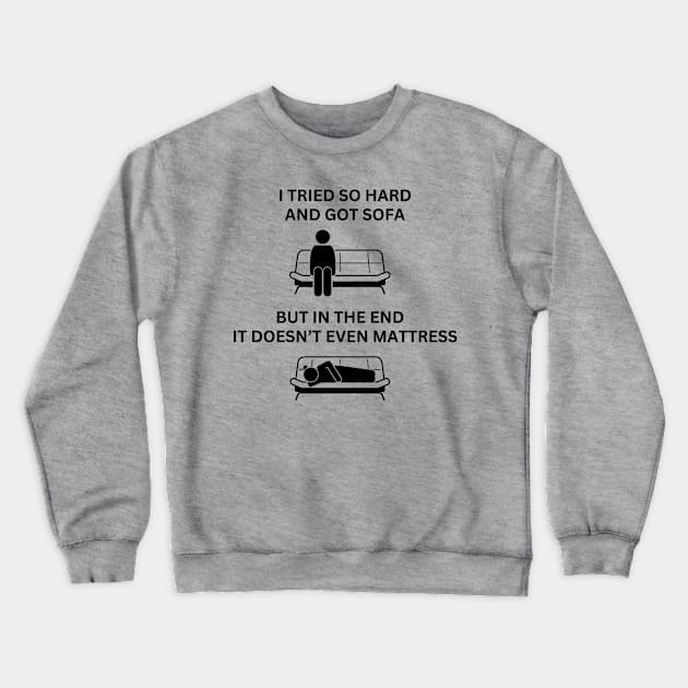 I Got Sofa Crewneck Sweatshirt by Spatski